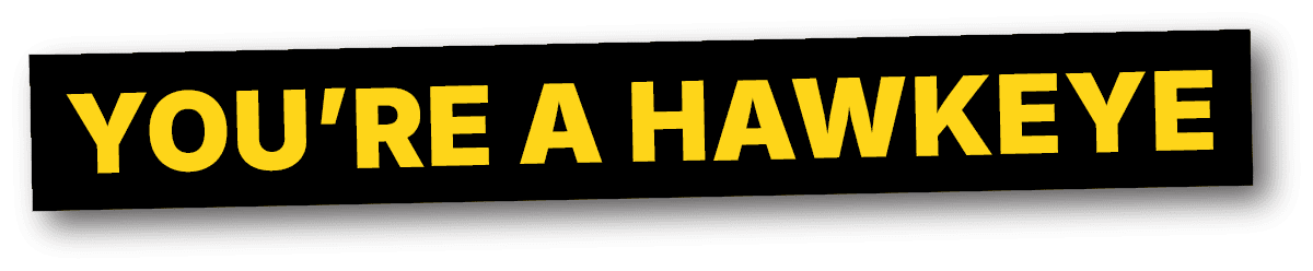 You're a Hawkeye