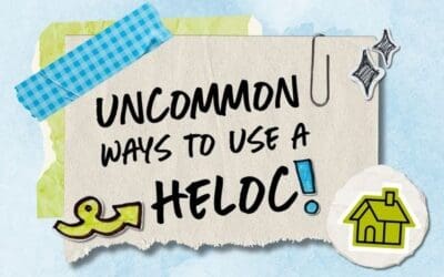 UNcommon Ways to Use a HELOC
